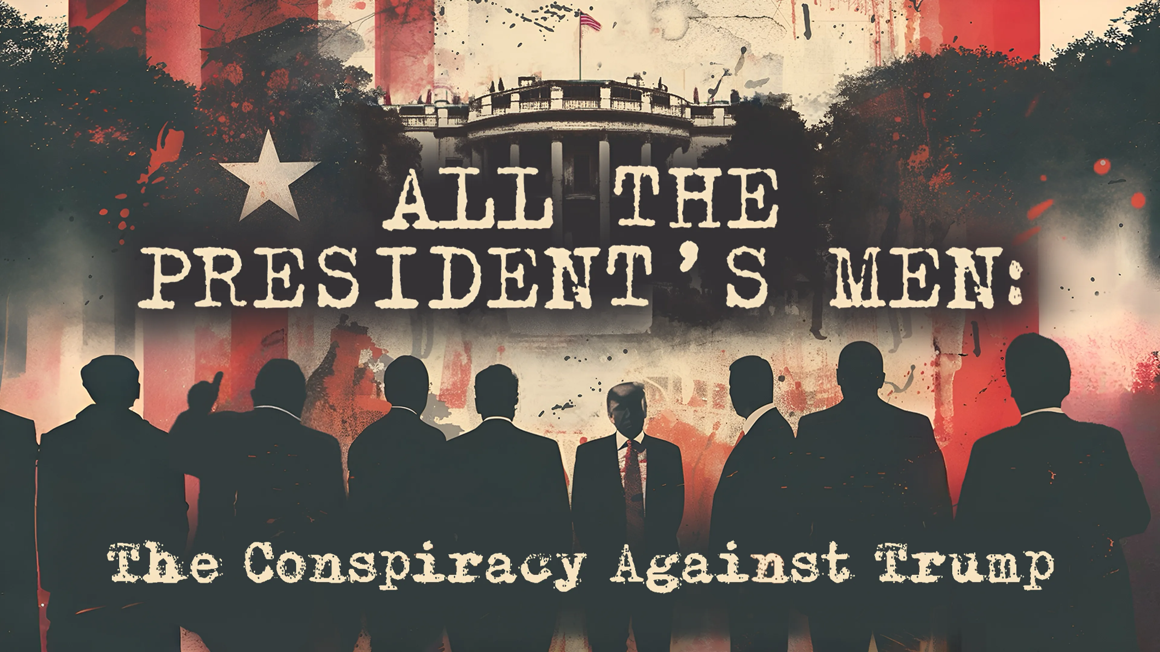 All the President's Men: The Conspiracy Against Trump poster